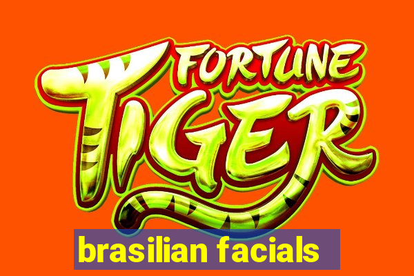 brasilian facials